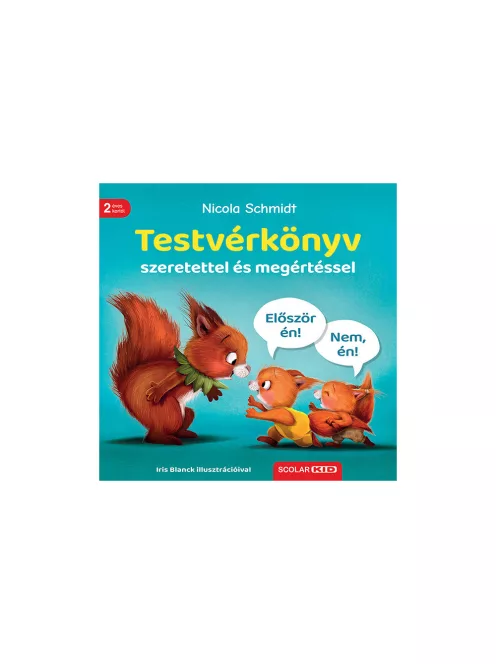 Scolar kiadó - Nicola Schmidt - Testvérkönyv – szeretettel és megértéssel