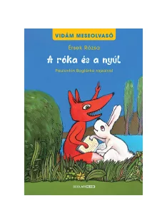   Scolar kiadó - Érsek Rózsa - A róka és a nyúl – Vidám meseolvasó 1. kötet (2. kiadás)