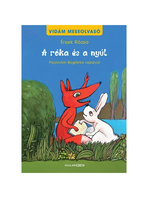Scolar kiadó - Érsek Rózsa - A róka és a nyúl – Vidám meseolvasó 1. kötet (2. kiadás)