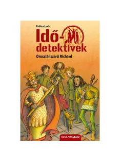   Scolar kiadó - Fabian Lenk - Oroszlánszívű Richárd (Idődetektívek 8.) 2. kiadás