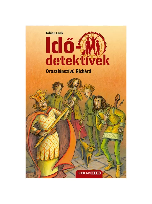 Scolar kiadó - Fabian Lenk - Oroszlánszívű Richárd (Idődetektívek 8.) 2. kiadás
