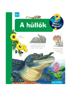   Scolar kiadó - Patricia Mennen - A hüllők – Mit? Miért? Hogyan? (73.)