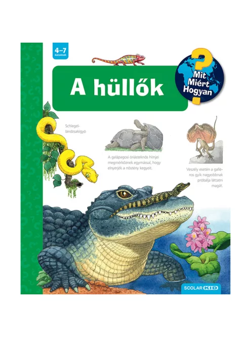 Scolar kiadó - Patricia Mennen - A hüllők – Mit? Miért? Hogyan? (73.)