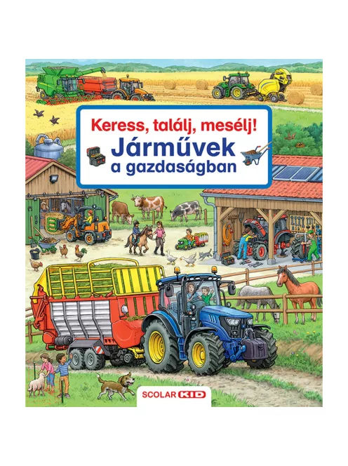 Scolar kiadó - Susanne Gernhäuser - Keress, találj, mesélj! Járművek a gazdaságban