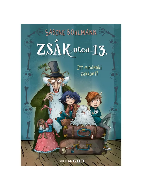 Scolar kiadó - Sabine Bohlmann - Itt mindenki zakkant? – Zsák utca 13.