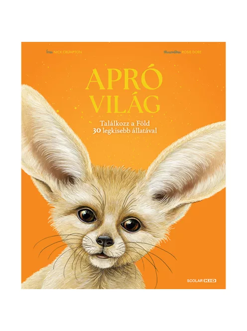 Scolar kiadó - Nick Crumpton - Apró világ – Találkozz a Föld 30 legkisebb állatával