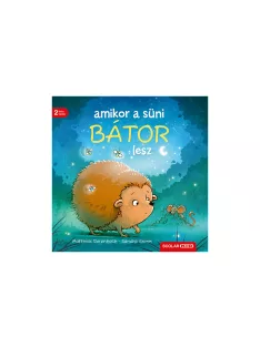 Scolar kiadó - Sandra Grimm - Amikor a süni bátor lesz