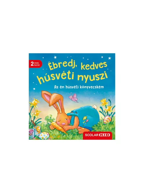 Scolar kiadó - Bernd Penners - Ébredj, kedves húsvéti nyuszi – Az én húsvéti könyvecském