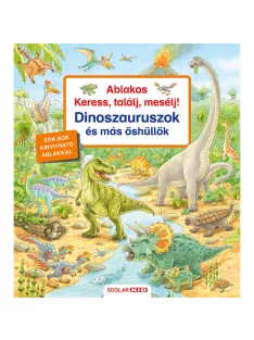   Scolar kiadó - Peter Nieländer - Ablakos Keress, találj, mesélj! Dinoszauruszok