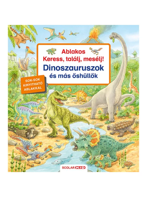 Scolar kiadó - Peter Nieländer - Ablakos Keress, találj, mesélj! Dinoszauruszok