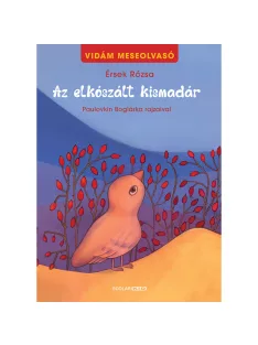   Scolar kiadó - Érsek Rózsa - Az elkószált kismadár – Vidám meseolvasó 2. (2. kiadás)