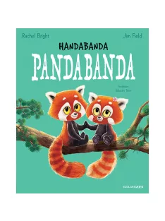   Scolar kiadó - Rachel Bright – Jim Field - Handabanda pandabanda