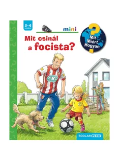  Scolar kiadó - Peter Nieländer - Mit csinál a focista – Mit? Miért? Hogyan? Mini (78.)