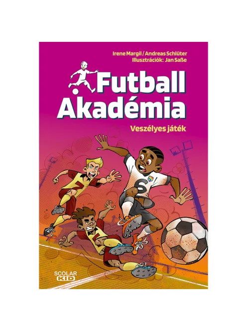 Scolar kiadó - Irene Margil – Andreas Schlüter - Veszélyes játék – Futball Akadémia 6.