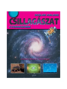   Scolar kiadó - Jacqueline Mitton–Simon Mitton - Csillagászat
